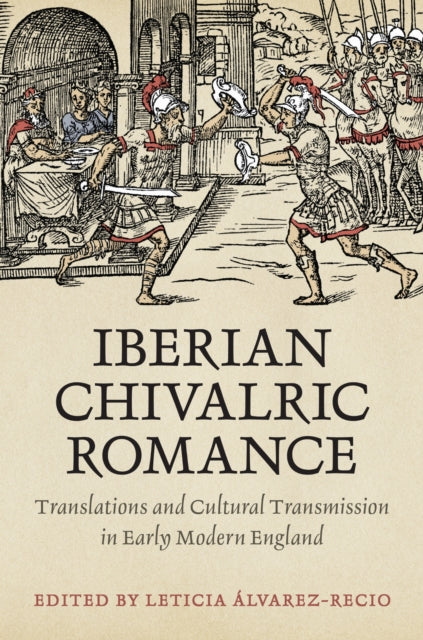 Book cover of: Iberian Chivalric Romance. By: Leticia Alvarez-Recio