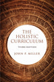 Book cover of: Holistic Curriculum, Third Edition. By: John P. Miller