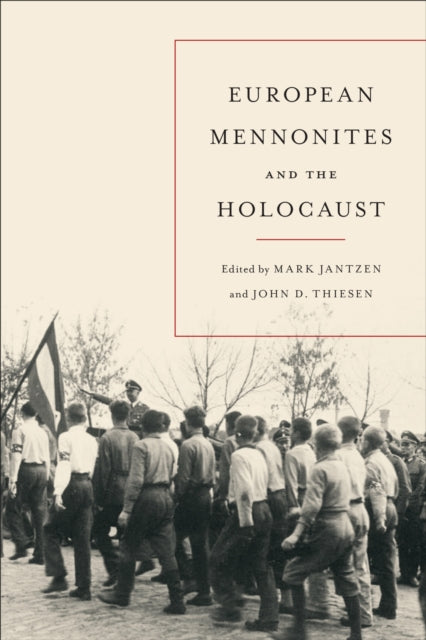 Book cover of: European Mennonites and the Holocaust. By: Mark Jantzen