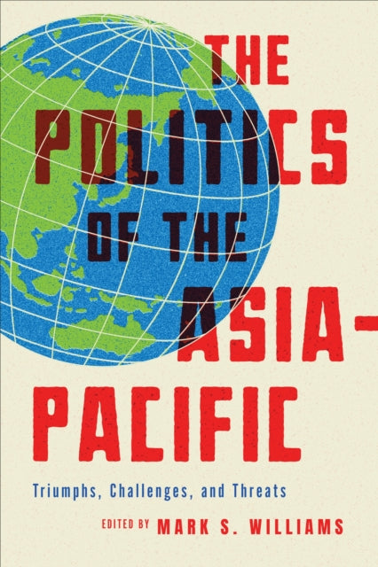 Book cover of: Politics of the Asia-Pacific. By: Mark S. Williams