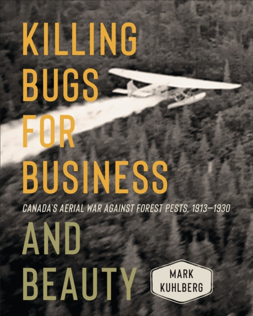 Book cover of: Killing Bugs for Business and Beauty. By: Mark Kuhlberg