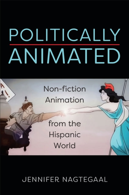 Book cover of: Politically Animated. By: Jennifer Nagtegaal
