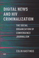 Book cover of: Digital News and HIV Criminalization. By: Colin Hastings
