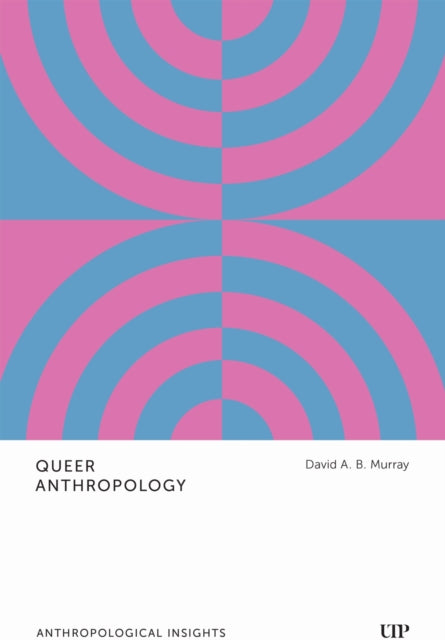 Book cover of: Queer Anthropology. By: David A. B. Murray
