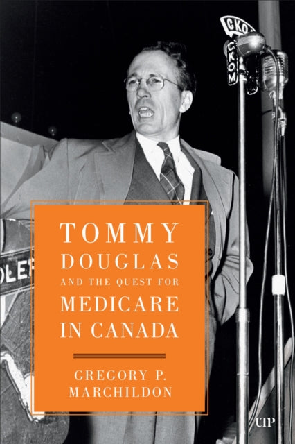 Book cover of: Tommy Douglas and the Quest for Medicare in Canada. By: Gregory Marchildon
