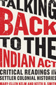 Book cover of: Talking Back to the Indian Act. By: Mary-Ellen Kelm