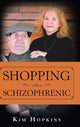 Book cover of: Shopping with a Schizophrenic. By: Kim Hopkins