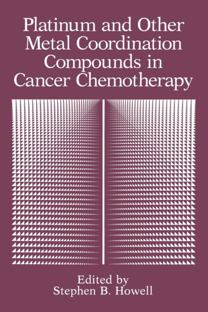 Book cover of: Platinum and Other Metal Coordination Compounds in Cancer Chemotherapy. By: Stephen B. Howell