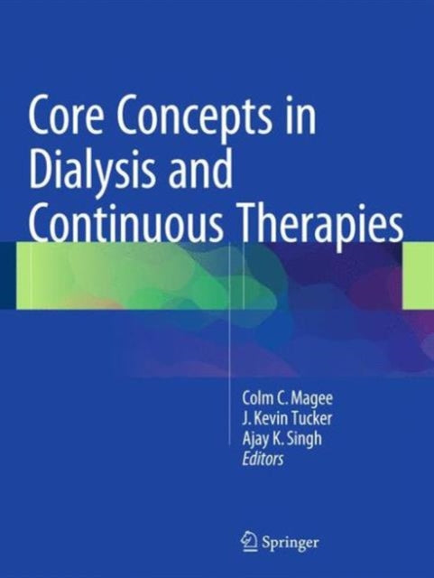 Book cover of: Core Concepts in Dialysis and Continuous Therapies. By: Colm C. Magee