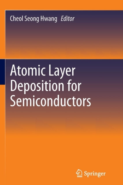 Book cover of: Atomic Layer Deposition for Semiconductors. By: Cheol Seong Hwang