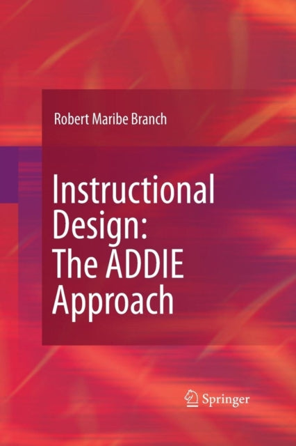 Book cover of: Instructional Design: The ADDIE Approach. By: Robert Maribe Branch
