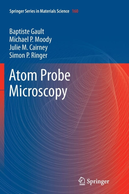 Book cover of: Atom Probe Microscopy. By: Baptiste Gault