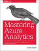 Book cover of: Mastering Azure Analytics. By: Zoiner Tejada