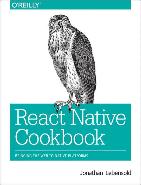 Book cover of: React Native Cookbook. By: Jonathan Lebensold