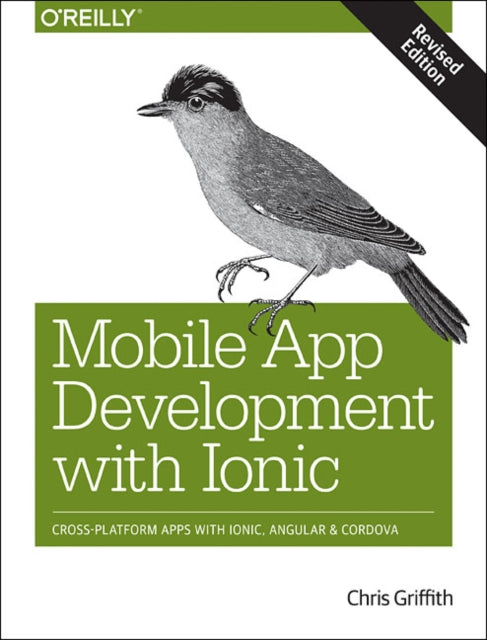 Book cover of: Mobile App Development with Ionic, Revised Edition. By: Chris Griffith