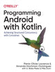Book cover of: Programming Android with Kotlin. By: Pierre-Olivier Laurence