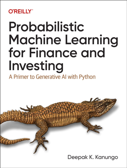 Book cover of: Probabilistic Machine Learning for Finance and Investing. By: Deepak Kanungo