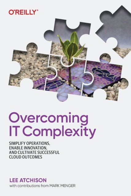 Book cover of: Overcoming IT Complexity. By: Lee Atchison
