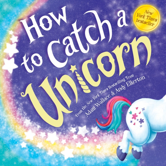 Book cover of: How to Catch a Unicorn. By: Adam Wallace