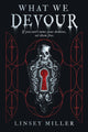Book cover of: What We Devour. By: Linsey Miller