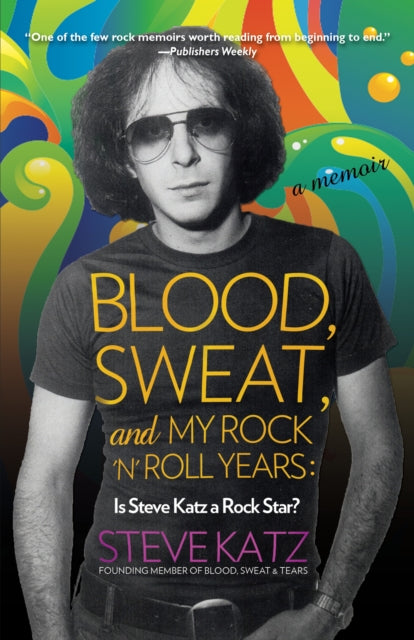 Book cover of: Blood, Sweat, and My Rock 'n' Roll Years. By: Steve Katz