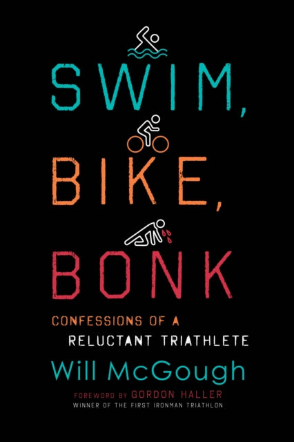 Book cover of: Swim, Bike, Bonk. By: Will McGough