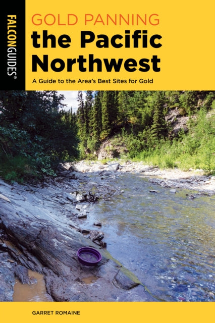 Book cover of: Gold Panning the Pacific Northwest. By: Garret Romaine