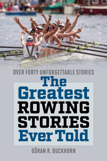 Book cover of: Greatest Rowing Stories Ever Told. By: Goran Buckhorn