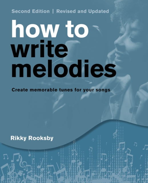 Book cover of: How to Write Melodies. By: Rikky Rooksby
