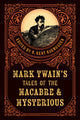 Book cover of: Mark Twain's Tales of the Macabre & Mysterious. By: R. Kent Rasmussen