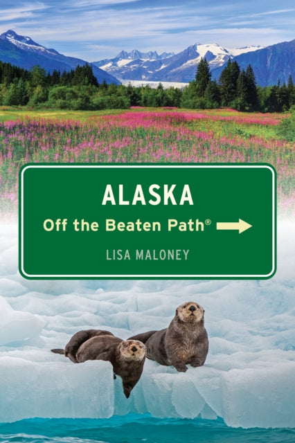 Book cover of: Alaska Off the Beaten Path®