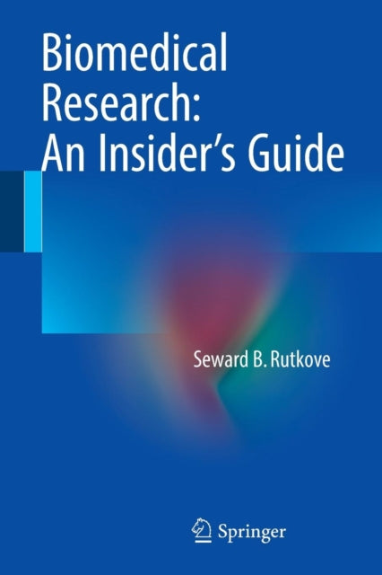 Book cover of: Biomedical Research: An Insider’s Guide. By: Seward B. B. Rutkove