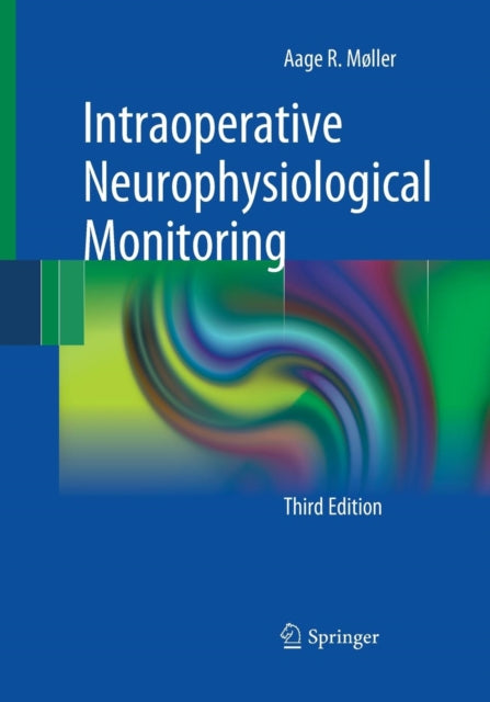 Book cover of: Intraoperative Neurophysiological Monitoring. By: Aage R. Møller
