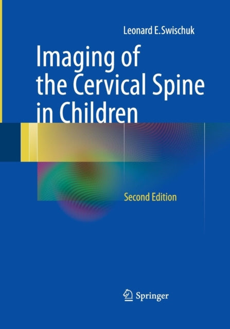 Book cover of: Imaging of the Cervical Spine in Children. By: Leonard E. Swischuk