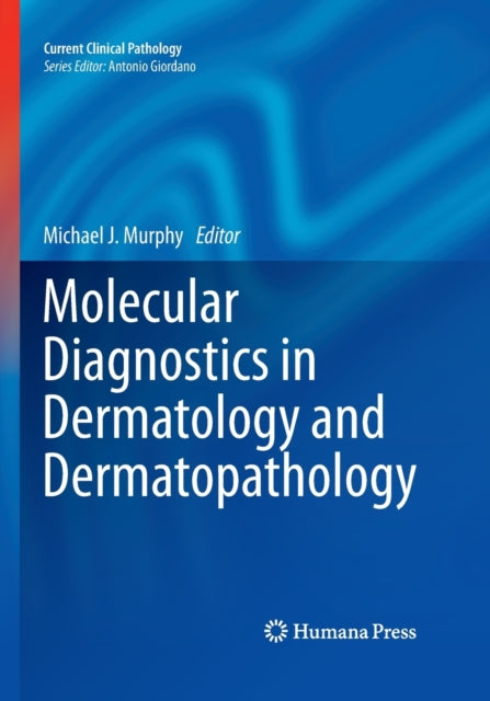 Book cover of: Molecular Diagnostics in Dermatology and Dermatopathology. By: Murphy, Michael J.