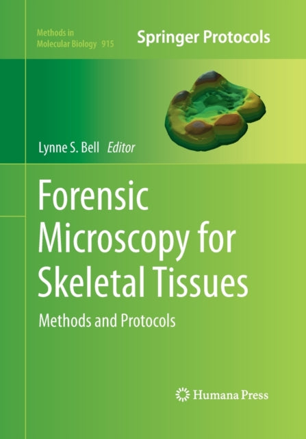 Book cover of: Forensic Microscopy for Skeletal Tissues. By: Lynne S. Bell