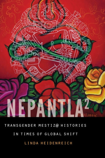 Book cover of: Nepantla Squared. By: Linda Heidenreich