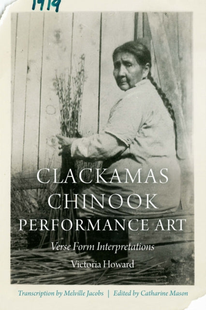 Book cover of: Clackamas Chinook Performance Art. By: Victoria Howard