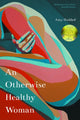 Book cover of: Otherwise Healthy Woman. By: Amy Haddad