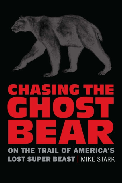 Book cover of: Chasing the Ghost Bear. By: Mike Stark