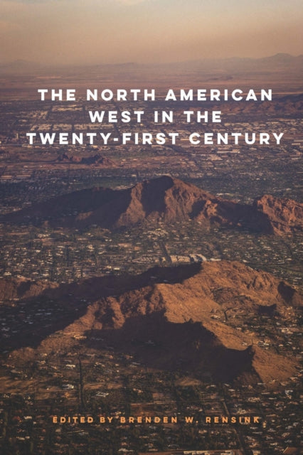 Book cover of: North American West in the Twenty-First Century. By: Brenden W. Rensink