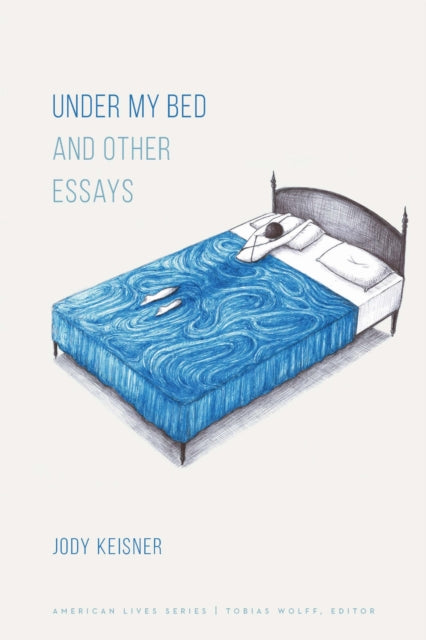 Book cover of: Under My Bed and Other Essays. By: Jody Keisner