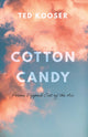 Book cover of: Cotton Candy. By: Ted Kooser