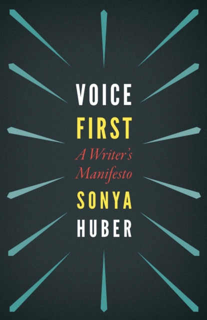 Book cover of: Voice First. By: Sonya Huber