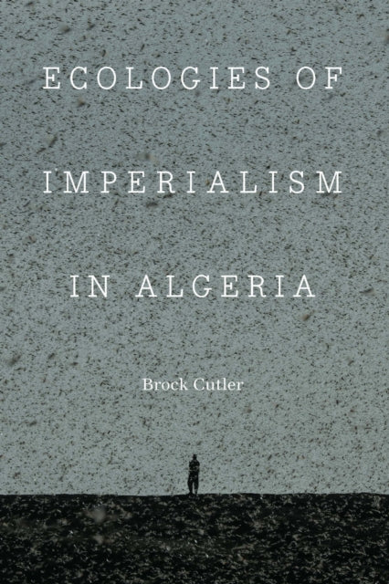 Ecologies of Imperialism in Algeria