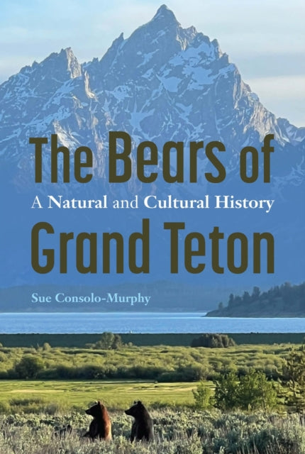 Book cover of: Bears of Grand Teton. By: Sue Consolo-Murphy