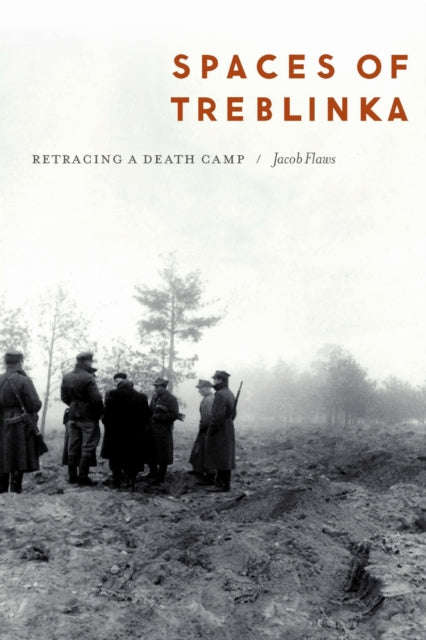Book cover of: Spaces of Treblinka. By: Jacob Flaws