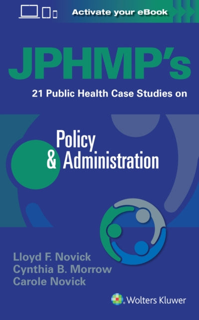 Book cover of: JPHMP's 21 Public Health Case Studies on Policy & Administration. By: Dr. Lloyd Novick MD  MPH