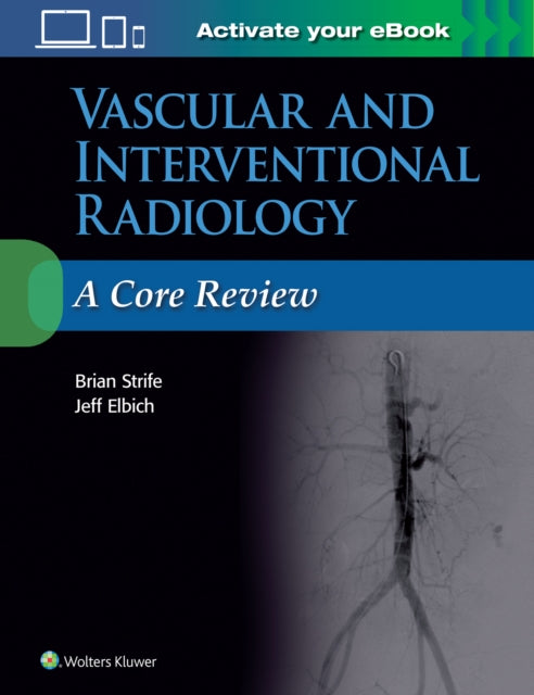 Book cover of: Vascular and Interventional Radiology: A Core Review. By: Brian Strife MD