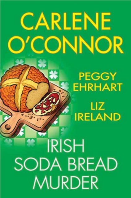 Book cover of: Irish Soda Bread Murder. By: Carlene O'Connor